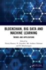 Blockchain, Big Data and Machine Learning: Trends and Applications Cover Image