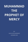 muhammad the prophet of mercy By Haya Muhammad Ahmad Eid Cover Image