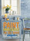 Paint Makeovers for the Home: Decorative, Easy-To-Follow Paint-Effect Projects for Every Room Cover Image