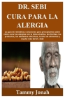 Dr. Sebi Cura para la alergia: La guía de remedios y soluciones para principiantes sobre cómo curar las alergias con la dieta alcalina, las hierbas, By Tammy Jonah Cover Image