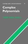 Complex Polynomials (Cambridge Studies in Advanced Mathematics #75) By T. Sheil-Small Cover Image