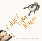 I Don't Like Koala By Sean Ferrell, Charles Santoso (Illustrator) Cover Image