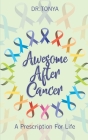 Awesome After Cancer: A Prescription for Life Cover Image