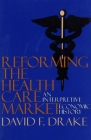 Reforming the Health Care Market: An Interpretive Economic History Cover Image