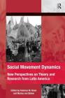 Social Movement Dynamics: New Perspectives on Theory and Research from Latin America By Federico M. Rossi, Marisa Von Bülow Cover Image