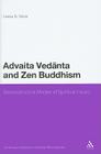 Advaita Vedanta and Zen Buddhism: Deconstructive Modes of Spiritual Inquiry (Continuum Studies in Eastern Philosophies) By Leesa S. Davis Cover Image