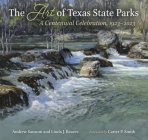 The Art of Texas State Parks: A Centennial Celebration, 1923–2023 (Kathie and Ed Cox Jr. Books on Conservation Leadership, sponsored by The Meadows Center for Water and the Environment, Texas State University) By Andrew Sansom, Linda J. Reaves, William E. Reaves, Jr. (Contributions by), Kevin Good (Contributions by) Cover Image