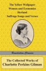 The Collected Works of Charlotte Perkins Gilman: The Yellow Wallpaper, Women and Economics, Herland, Suffrage Songs and Verses, and Why I Wrote 'The Y Cover Image