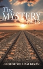 The Mystery of Us By George William Bryan Cover Image