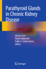 Parathyroid Glands in Chronic Kidney Disease By Adrian Covic (Editor), David Goldsmith (Editor), Pablo A. Ureña Torres (Editor) Cover Image