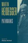Pathmarks (Texts in German Philosophy) By Martin Heidegger, William McNeil (Editor), William McNeil (Translator) Cover Image