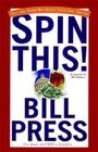 Spin This!: All the Ways We Don't Tell the Truth By Bill Press, Bill Maher (Foreword by) Cover Image