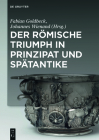 Der römische Triumph in Prinzipat und Spätantike By Fabian Goldbeck (Editor) Cover Image
