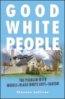Good White People: The Problem with Middle-Class White Anti-Racism (Suny Series) By Shannon Sullivan Cover Image
