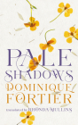 Pale Shadows By Dominique Fortier, Rhonda Mullins (Translator) Cover Image