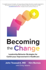 Becoming the Change: Leadership Behavior Strategies for Continuous Improvement in Healthcare Cover Image