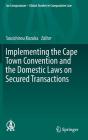 Implementing the Cape Town Convention and the Domestic Laws on Secured Transactions (Ius Comparatum - Global Studies in Comparative Law #22) Cover Image