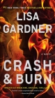 Crash & Burn (A Tessa Leoni Novel) By Lisa Gardner Cover Image