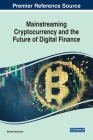 Mainstreaming Cryptocurrency and the Future of Digital Finance By Hamed Taherdoost (Editor) Cover Image