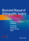 Illustrated Manual of Orthognathic Surgery: Osteotomies of the Maxilla and Midface Cover Image