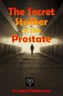 The Secret Stalker of the Prostate By Judith O'Malley-Ford Cover Image