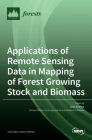 Applications of Remote Sensing Data in Mapping of Forest Growing Stock and Biomass By José Aranha (Guest Editor) Cover Image