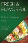 Fresh & Flavorful: Libër Kuzhine me Salata By Amara Dibra Cover Image