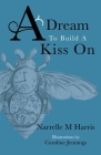 A Dream To Build A Kiss On Cover Image