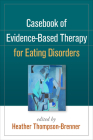 Casebook of Evidence-Based Therapy for Eating Disorders Cover Image