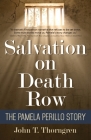 Salvation on Death Row: The Pamela Perillo Story By John T. Thorngren Cover Image