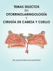 Temas selectos en Otorrinolaringología y cirugía de cabeza y cuello Cover Image