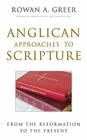 Anglican Approaches to Scripture: From the Reformation to the Present By Rowan A. Greer Cover Image