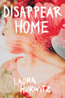 Disappear Home By Laura Hurwitz Cover Image