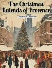 The Christmas Kalends of Provence By Thomas a Janvier Cover Image
