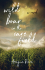 Wild Boar in the Cane Field By Anniqua Rana Cover Image