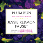 Plum Bun: A Novel Without a Moral By Jessie Redmon Fauset, Jasmin Walker (Read by) Cover Image