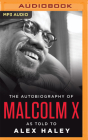 The Autobiography of Malcolm X: As Told to Alex Haley By Malcolm X., Alex Haley, Laurence Fishburne (Read by) Cover Image