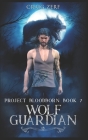 Project Bloodborn - Book 7: WOLF GUARDIAN: A werewolves and shifters novel. By Craig Zerf Cover Image
