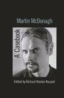 Martin McDonagh: A Casebook (Casebooks on Modern Dramatists) By Richard Rankin Russell (Editor) Cover Image