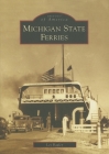 Michigan State Ferries (Images of America) Cover Image