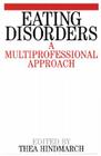 Eating Disorders: A Multiprofessional Approach By Thea Hindmarch Cover Image