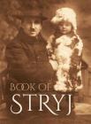 Book of Stryj (Ukraine): Translation of Sefer Stryj By N. Kudish (Editor), Susan Rosin (Translator), Yocheved Klausner (Translator) Cover Image