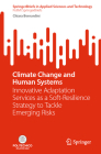 Climate Change and Human Systems: Innovative Adaptation Services as a Soft-Resilience Strategy to Tackle Emerging Risks Cover Image