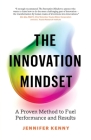 The Innovation Mindset: A Proven Method to Fuel Performance and Results By Jennifer Kenny Cover Image