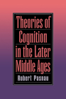 Theories of Cognition in the Later Middle Ages By Robert Pasnau Cover Image