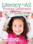 Literacy for All Young Learners By Mary Renck Jalongo Cover Image