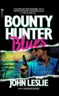 BOUNTY HUNTER BLUES By John Leslie Cover Image