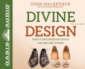Divine Design: God's Complementary Roles for Men and Women By John MacArthur, Maurice England (Narrator) Cover Image