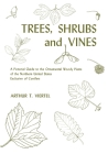 Trees, Shrubs, and Vines: A Pictorial Guide to the Ornamental Woody Plants of the Northeastern United States Exclusive of Conifers By Arthur T. Viertel Cover Image