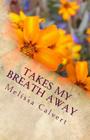 Takes My Breath Away By Melissa Calvert Cover Image